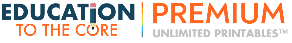 Education to the Core Premium logo with the words “Unlimited Printables.”